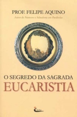 O Segredo da Sagrada Eucaristia