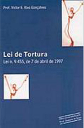 Lei de Tortura: Lei nº 9.455, de 7 de Abril de 1997