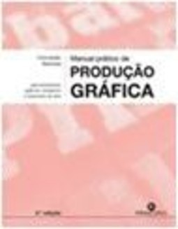 MANUAL PRÁTICO DE PRODUÇÃO GRÁFICA