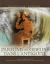 Parfums et odeurs dans l'Antiquité  (Archéologie et culture)