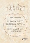 Ludwik Fleck e o círculo de Viena: história, ciência e linguagem