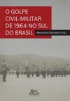 O golpe civil-militar de 1964 no sul do Brasil