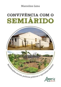 Convivência com o semiárido: mobilizações sociais, políticas públicas e agricultura familiar