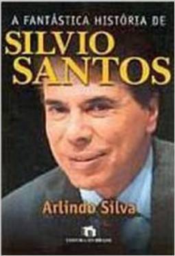 A Fantastica Historia De Silvio Santos