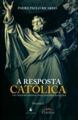 A Resposta Católica #Volume I