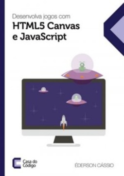 Desenvolva jogos com HTML5 Canvas e JavaScript