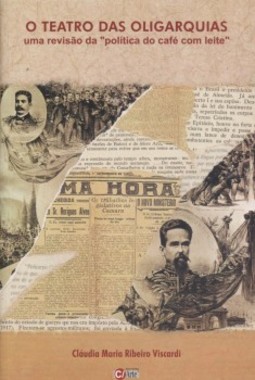 O teatro das oligarquias: Uma revisão da "política do café com leite"