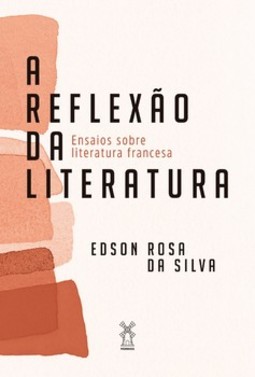 A reflexão da literatura: Ensaios sobre literatura francesa