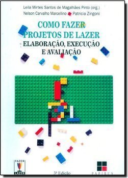 Como Fazer Projetos de Lazer :Elaboração, Execução e Avaliação