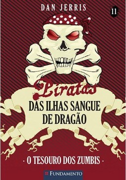Piratas Das Ilhas Sangue De Dragao 11 - O Tesouro Dos Zumbis