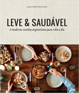 Leve & saudável: a moderna cozinha vegetariana para o dia a dia