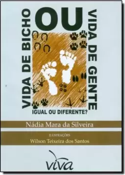 Vida de Bicho ou Vida de Gente: Igual ou Diferente?