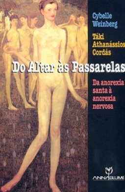 Do Altar Às Passarelas - Da Anorexia Santa À Anorexia Nervosa