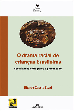 O drama racial de crianças brasileiras: Socialização entre pares e preconceito