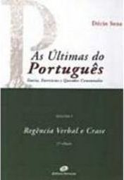 Últimas do Português: Regência Verbal e Crase, As - vol. 1