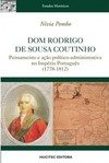 Dom Rodrigo de Sousa Coutinho : Pensamento e ação político-administrativa no império português (1778-1812)