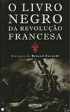 O Livro Negro da Revolução Francesa