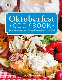 Oktoberfest Cookbook: Authentic Recipes from the World s Greatest Beer Festival