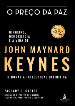 O Preço da Paz: Dinheiro, democracia e a vida de John Maynard Keynes - Biografia intelectual definitiva