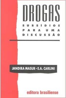Drogas: Subsídios para uma Discussão