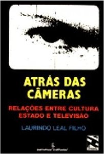 Atrás das Câmeras: Relações entre Cultura Estado e Televisão