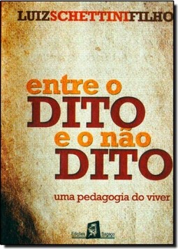 Entre o Dito e o Não Dito: Uma Pedagocia do Viver