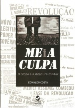 Meia culpa: O Globo e a ditadura militar