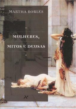 Livro - Mulheres, Mitos e Deusas