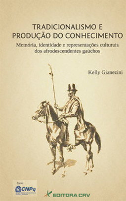 Tradicionalismo e produção do conhecimento: memória, identidade e representações culturais dos Afrodescendentes Gaúchos