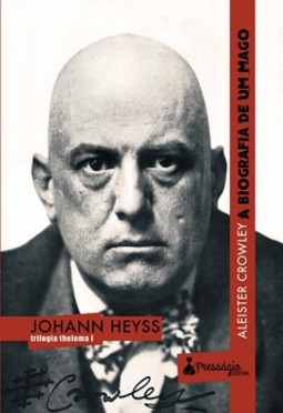Aleister Crowley: a biografia de um mago