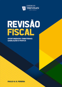 Revisão fiscal: oportunidades tributárias: legislação e prática