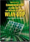 Implementacao De Comunicacao Voip Em Rede Sem Fio Com Utilizacao De Telefones Wlan-Voip