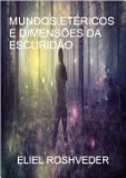 MUNDOS ETERICOS E DIMENSOES DA ESCURIDAO