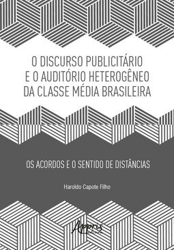Discurso publicitário e o auditório heterogêneo da classe média brasileira: os acordos e o sentido de distâncias