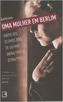 Uma Mulher em Berlim: Diário dos Últimos Dias de Guerra