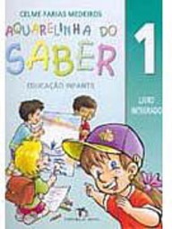 Aquarelinha do Saber: Educação Infantil: Livro Integrado - 1