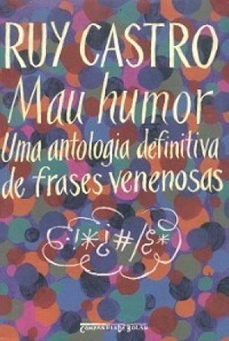 Mau Humor : uma Antologia Definitiva de Frases Venenosas