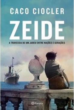 ZEIDE: A TRAVESSIA DE UM JUDEU ENTRE...GERAÇOES