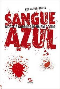Sangue Azul - Morte E Corrupcao Na Pm Do Rio