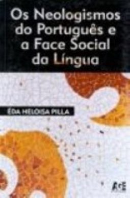 Os Neologismos do Português e a Face Social da Língua