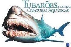 TUBAROES E OUTRAS CRIATURAS AQUATICAS