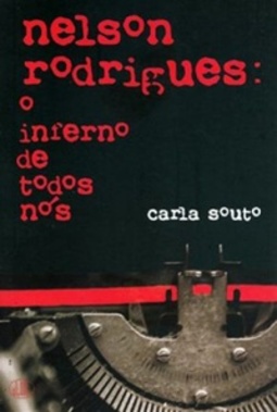 Nelson Rodrigues: O Inferno de Todos Nós