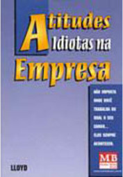 Atitudes Idiotas na Empresa
