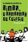 A Verdadeira História de Bimba, o Bambambã do Colégio