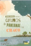 Girinos comilões: conhecendo os girinos do Pantanal e do Chaco (Girinos do Brasil #1)