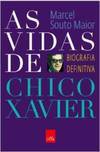 VIDAS DE CHICO XAVIER, AS - BIOGRAFIA DEFINITIVA