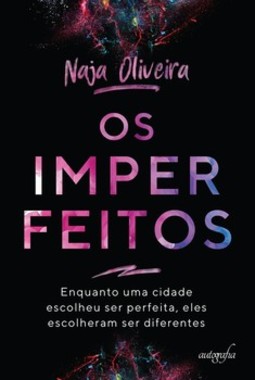 Os imperfeitos: enquanto uma cidade escolheu ser perfeita, eles escolheram ser diferentes