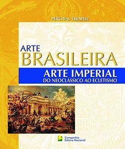 Arte Imperial: do Neoclássico ao Ecletismo