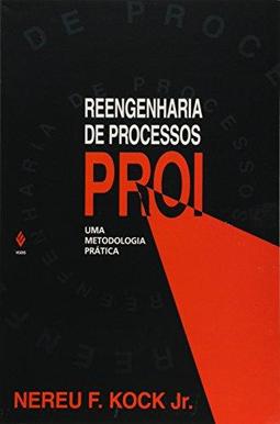 Reengenharia de Processos Proi: Metodologia Prátic