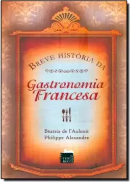 Breve história da gastronomia francesa